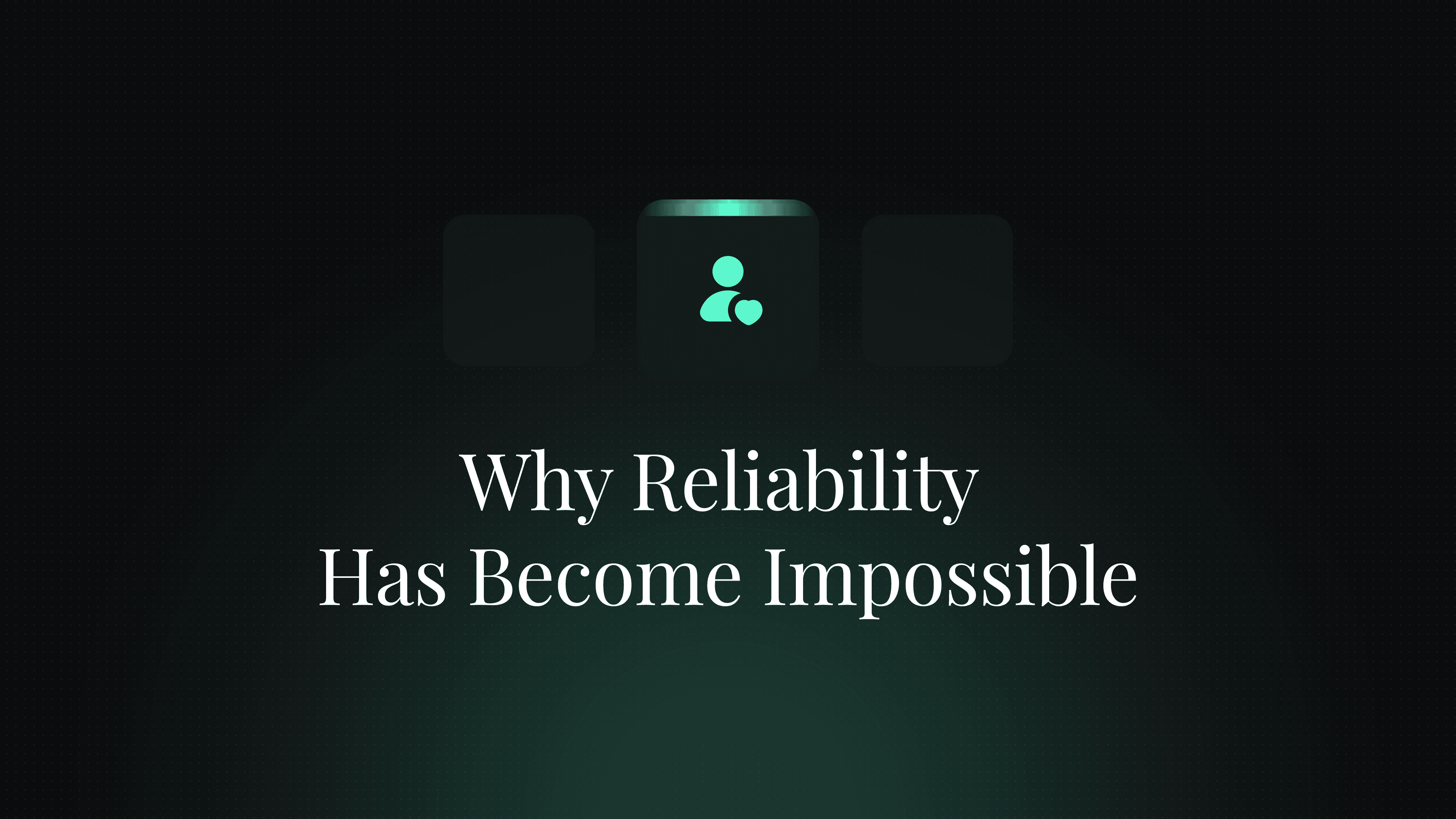 The hero's burden. Why reliability has become impossible