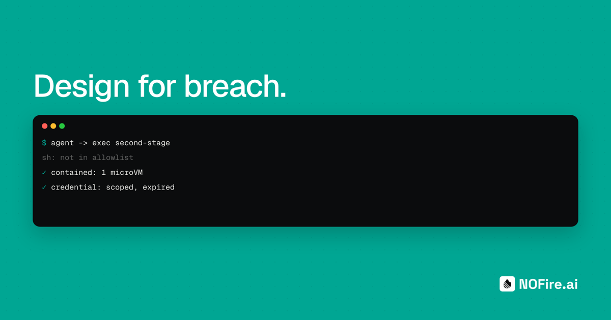 Design for breach: the agent in production is untrusted by default