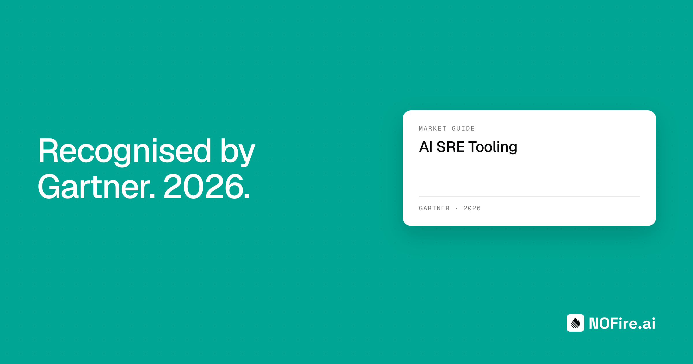 NOFire recognised in the Gartner Market Guide for AI SRE Tooling, 2026