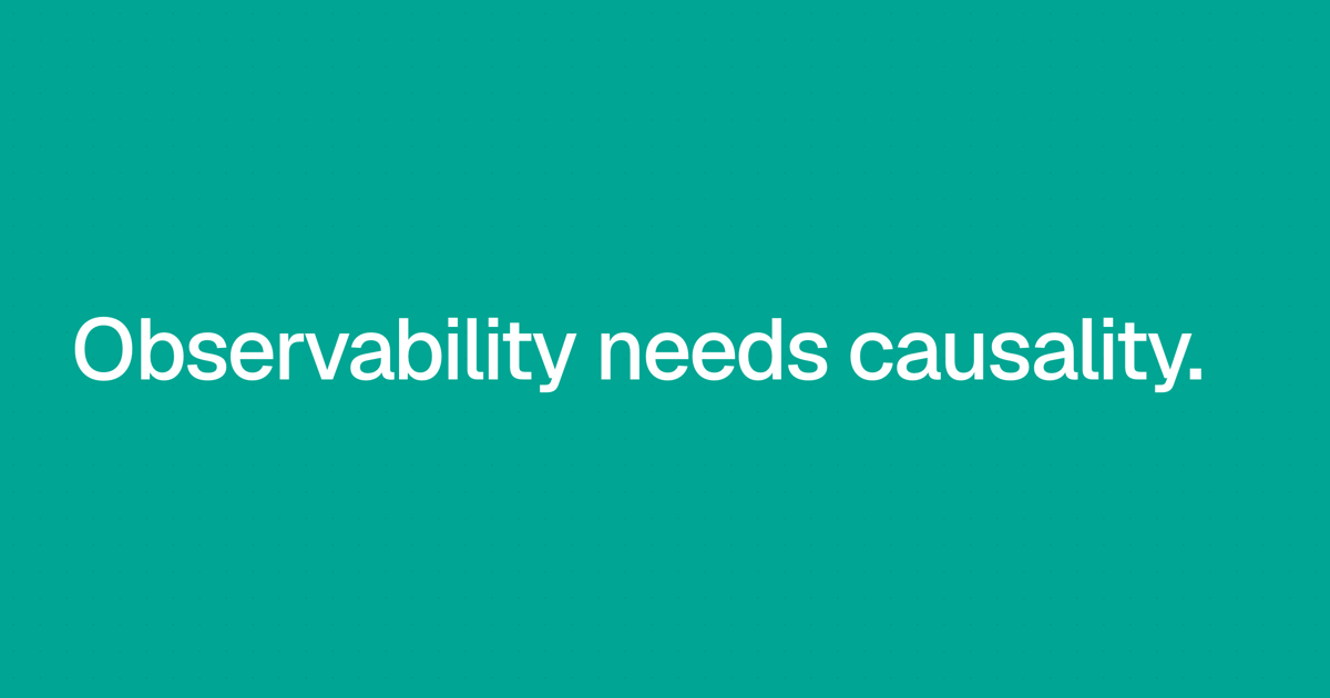 Why Observability Needs Causality