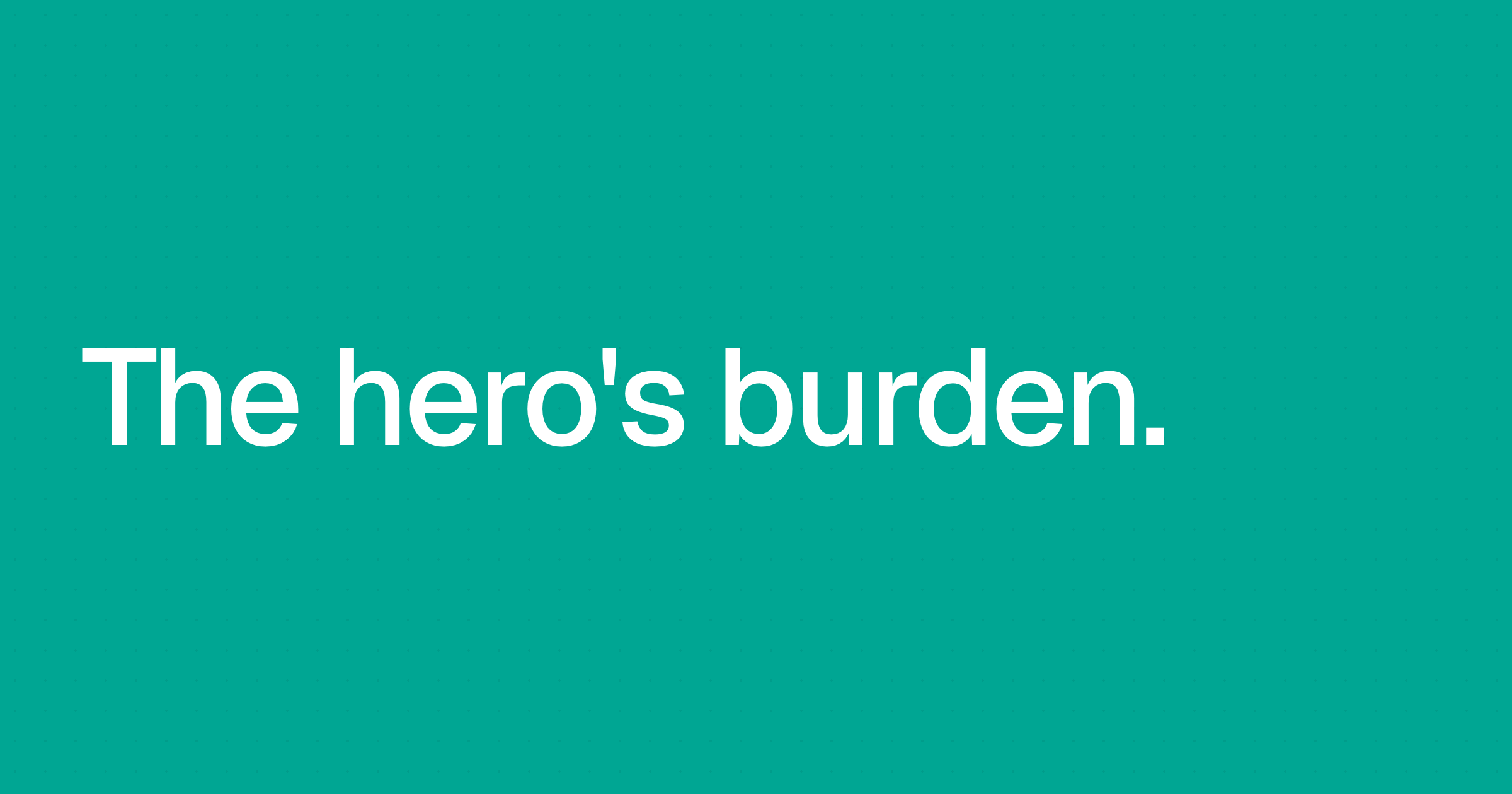 The hero's burden. Why reliability has become impossible